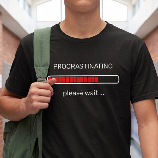 Lustige Prokrastinations-Ladeleiste - Anpassbar T-Shirt