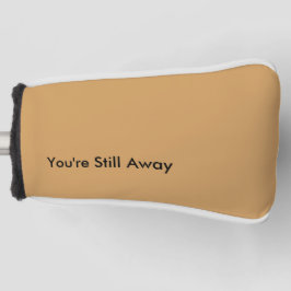 Lustige Putter-Abdeckung - Sie sind noch weg Golf Headcover