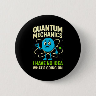 Lustige Quantenmechanik-Wissenschaft, Nerds Humor Button