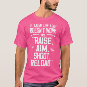 Lustige Raise Ziel Schießen Neu laden Falle Schieß T-Shirt