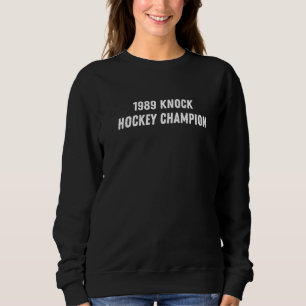 Lustige respektlose Kleidung 1989 Knock Hockey Cha Sweatshirt