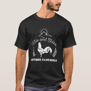 Lustige Rise And Shine Mutter Gackerer Hühnerliebh T-Shirt