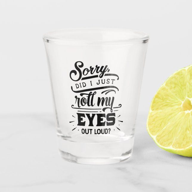 lustige Sarkasmus Rolle Augen Wort Kunst Schnapsglas (Vorderseite)
