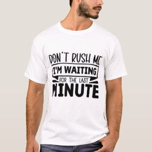Lustige Sarkasmus-Wortkunst zum letzten Moment T-Shirt