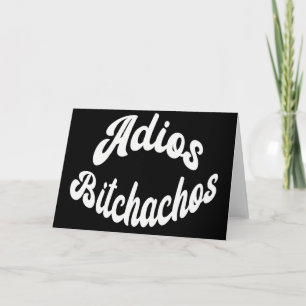 Lustige sarkastische Adios Bitchachos freche Verab Karte