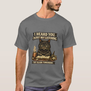 Lustige sarkastische Katze, ich hörte du bist intr T-Shirt