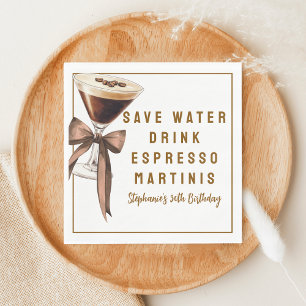 Lustige Save Water Drink Espresso Martinis Geburts Serviette