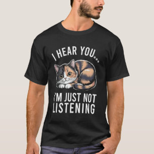 Lustige Schildpattkatze Ich höre dich, ich höre ei T-Shirt