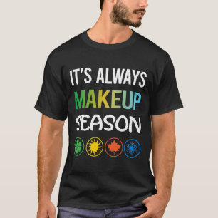 Lustige Schmink-Saison T-Shirt