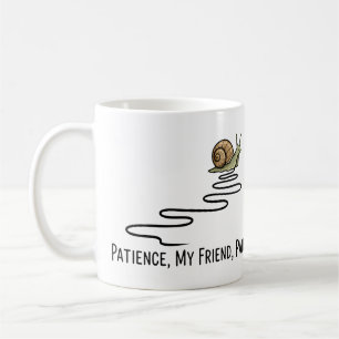 Lustige Schnecke Geduld Mein Freund Geduld Zitat Kaffeetasse