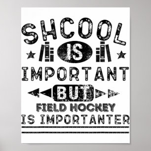 Lustige Schule ist wichtig, aber Feldhockey ist wi Poster