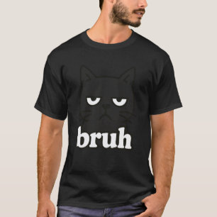 Lustige schwarze Katze Bruh Meme Humor Tierliebhab T-Shirt