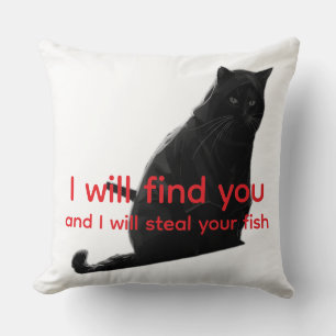 Lustige schwarze Katzen-Meme - Ich werde dich find Kissen