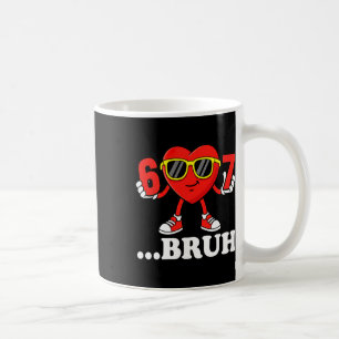 Lustige Sechs Sieben 67 Meme 6 7 Bruh Valentinstag Kaffeetasse