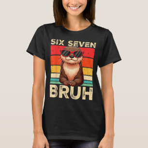 Lustige Sechs Sieben Bruh 6 7 Otter Meme Kinder Ju T-Shirt