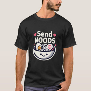 Lustige Send Noods Kawaii Ramen Food Lover Design T-Shirt