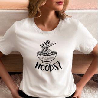 Lustige „Send Noods“ Nudelschüssel T-Shirt