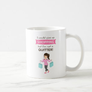 Lustige Shopping-Zitat Nicht aufgeben für Sie Kaffeetasse