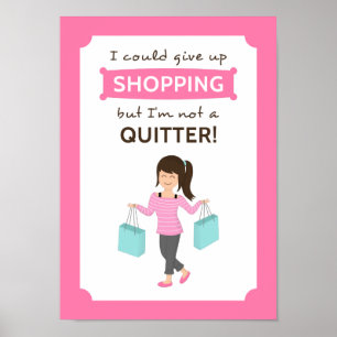 Lustige Shopping-Zitat Nicht aufgeben für Sie Poster