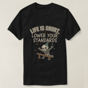 Lustige Skelett-Zitate Leben Kurz Niedrigere Stand T-Shirt
