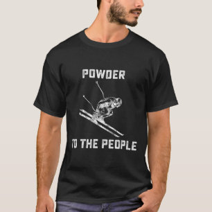 Lustige Skishirts - Powder To The People Lustiger T-Shirt