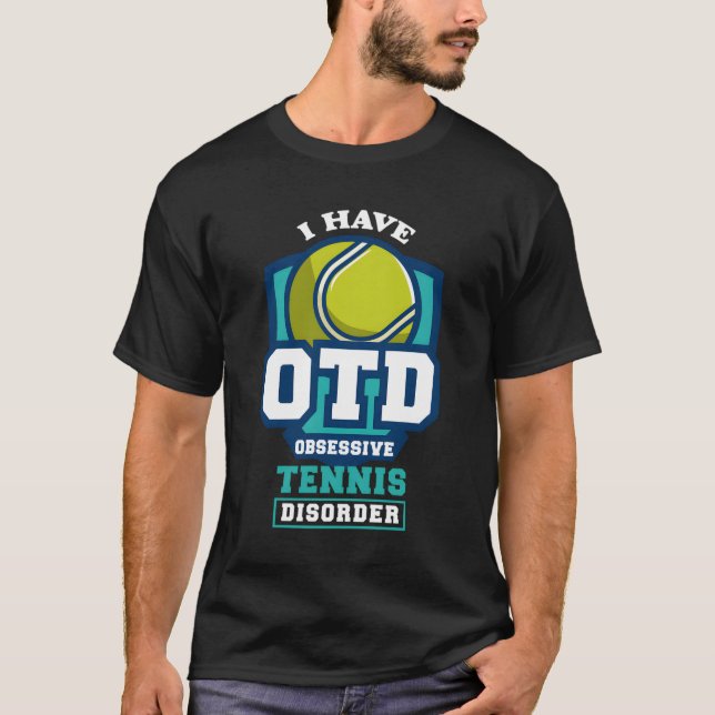 Lustige Sprüche, die eine Tennisstörung haben T-Shirt (Vorderseite)