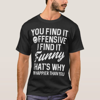 Lustige Sprüche, die Sie anstößig finden Erwachsen T-Shirt