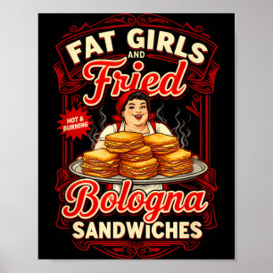 Lustige Sprüche Fette Mädchen und gebratene Bologn Poster