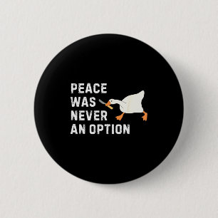 Lustige Sprüche Frieden war nie eine Option Gans F Button