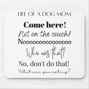 Lustige Sprüche für Hunde-Mamas Mousepad