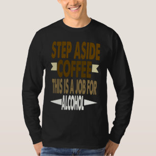 Lustige Sprüche Tritt Zur Seite Kaffee Das Ist Ein T-Shirt