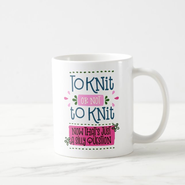 Lustige Strickphrase Stricken oder nicht stricken. Kaffeetasse (Rechts)