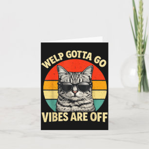 Lustige Tabby-Katze Welp Gotta Go Sarkastischer Sp Karte