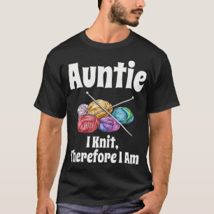 Lustige Tante Ich stricke deshalb bin ich Stricken T-Shirt
