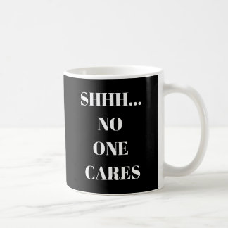 Lustige Tasse Shhh... Niemand kümmert sich