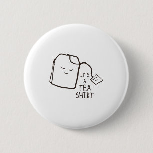 Lustige Tee-Quote , Es ist ein Tee-Shirt Button