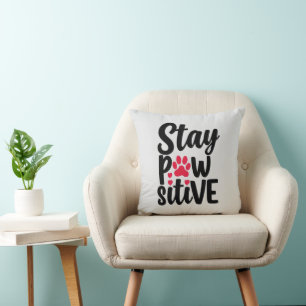 Lustige Tier Stay Pawsitive Typografie Kissen