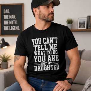 Lustige Tochter sagt, du kannst mir nicht sagen, w T-Shirt
