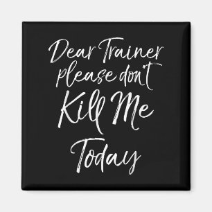 Lustige Trainingszitate Lieber Trainer Bitte Töte Magnet