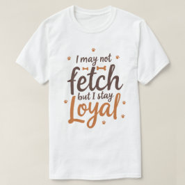 Lustige treue Hunde-Zitat-Spruch Süße Hunde-Kunst T-Shirt