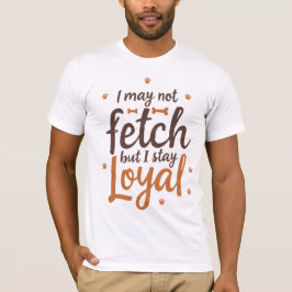 Lustige treue Hunde-Zitat-Spruch Süße Hunde-Kunst T-Shirt