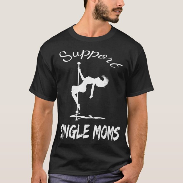 lustige und trendige Unterstützung Single Moms Des T-Shirt (Vorderseite)