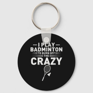 Lustige Verbrennung des verrückten Badminton-Humor Schlüsselanhänger
