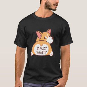 Lustige Vermutung Was Corgi Hintern Süßer Corgi Hu T-Shirt