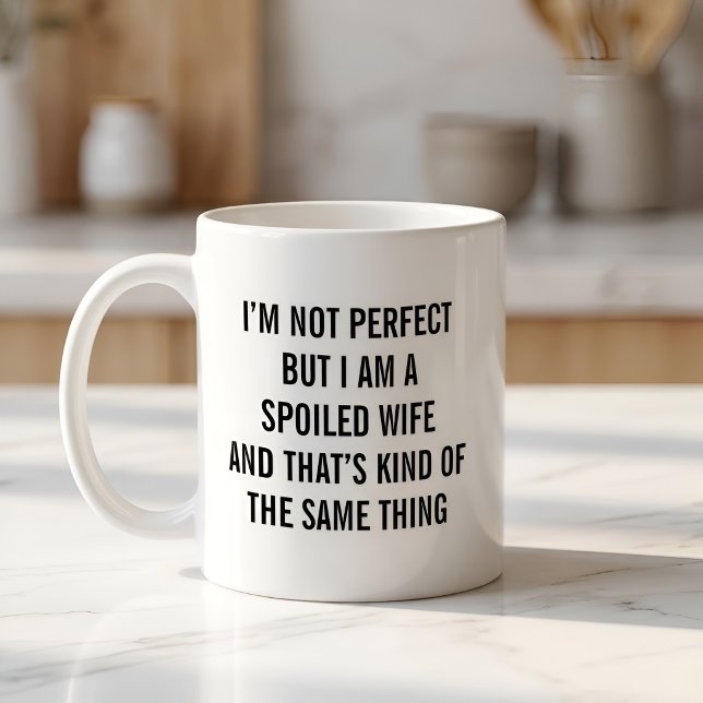 Lustige Verwöhnte Ehefrau Kaffeetasse (Von Creator hochgeladen)