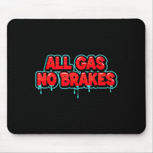 Lustige Vollgas ohne Bremsen für Statement-Liebhab Mousepad