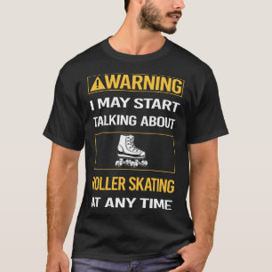 Lustige Warnung Rollschuhfahren Skate Roller Skate T-Shirt