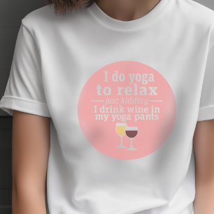 Lustige Wein-Zitate - Ich trinke Wein in Yogahosen T-Shirt