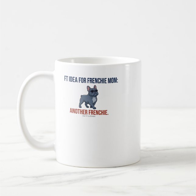 Lustige weitere Frenchie-Geschenkidee Hundemutter- Kaffeetasse (Links)