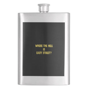 Lustige Where is Easy Street Zitat Flachmann